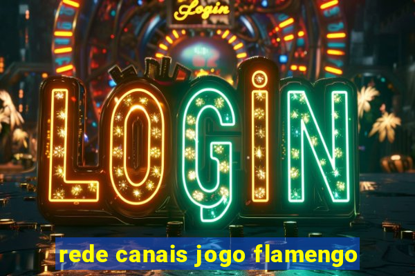 rede canais jogo flamengo